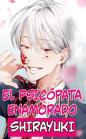 El psicópata enamorado Shirayuki